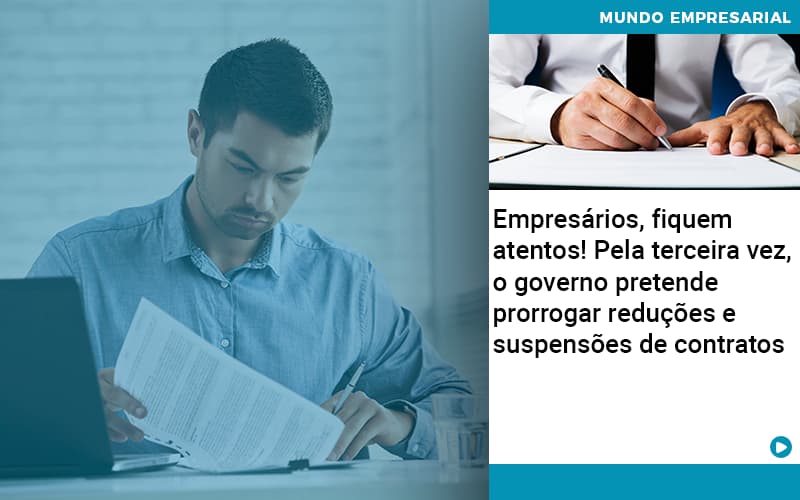 Empresarios Fiquem Atentos Pela Terceira Vez O Governo Pretende Prorrogar Reducoes E Suspensoes De Contratos Organização Contábil Lawini - CONTAFF Contabilidade e Administração de Condomínios