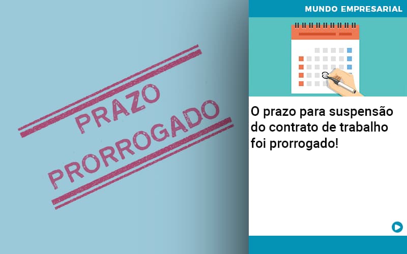 O Prazo Para Suspensao Do Contrato De Trabalho Foi Prorrogado Organização Contábil Lawini - CONTAFF Contabilidade e Administração de Condomínios