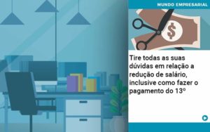 Tire Todas As Suas Duvidas Em Relacao A Reducao De Salario Inclusive Como Fazer O Pagamento Do 13 Organização Contábil Lawini - CONTAFF Contabilidade e Administração de Condomínios