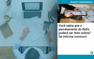 Você Sabia Que O Parcelamento Do Refis Poderá Ser Feito Online Organização Contábil Lawini - CONTAFF Contabilidade e Administração de Condomínios