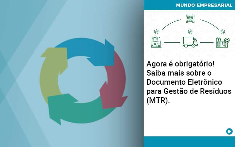 Agora E Obrigatorio Saiba Mais Sobre O Documento Eletronico Para Gestao De Residuos Mtr Organização Contábil Lawini - CONTAFF Contabilidade e Administração de Condomínios