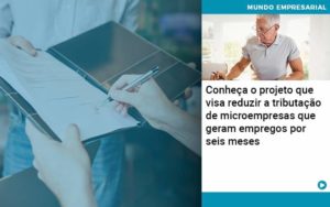 Conheca O Projeto Que Visa Reduzir A Tributacao De Microempresas Que Geram Empregos Por Seis Meses Organização Contábil Lawini - CONTAFF Contabilidade e Administração de Condomínios