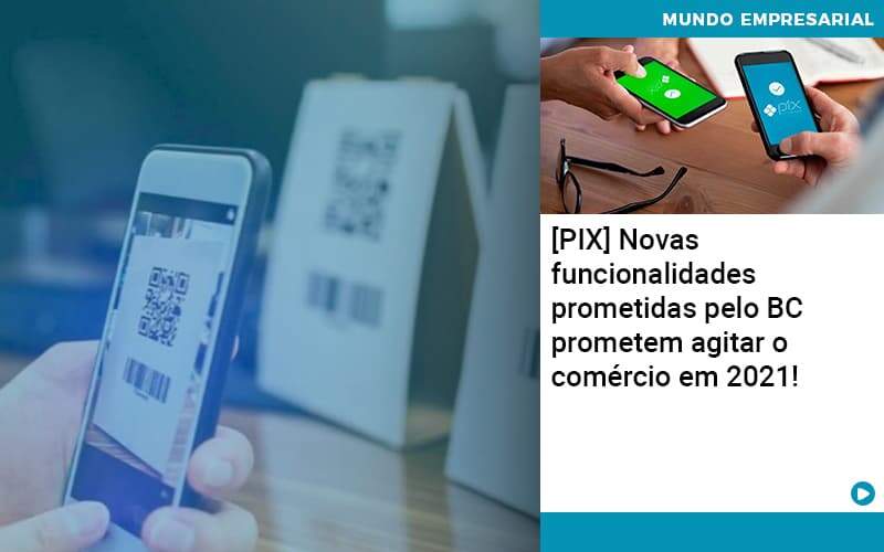 Pix Bc Promete Saque No Comercio E Compras Offline Para 2021 Organização Contábil Lawini - CONTAFF Contabilidade e Administração de Condomínios